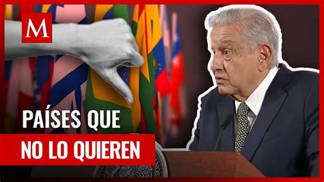 Países que han nombrado persona non grata a AMLO y que con los que