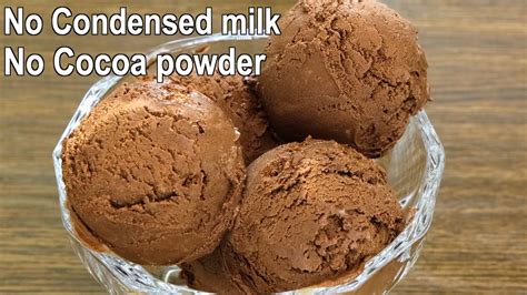 No Cocoa Powder And Condensed Milk Chocolate Ice Cream Recipe Easy