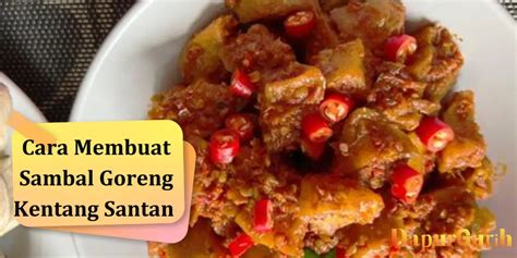 Cara Membuat Sambal Goreng Kentang Santan Yang Lezat Dan Mudah Dapurgurih