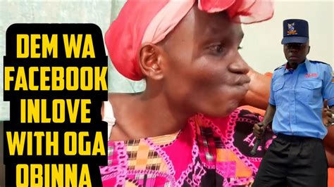 BREAKING NEWS DEM WA FACEBOOK IN LOVE WITH OGA OBINNA