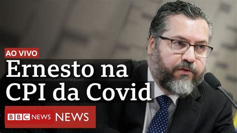 Cpi Da Covid Ao Vivo Veja Depoimento De Ernesto Ara Jo Bbc News Brasil