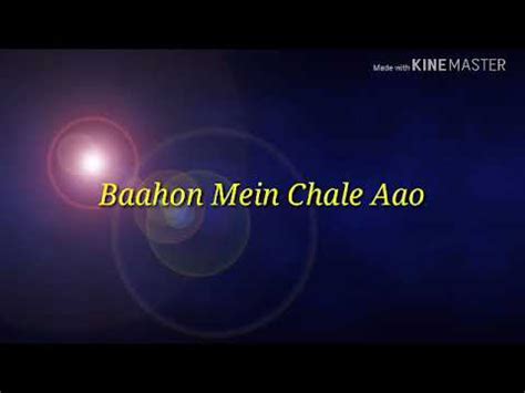 baahon mein chale aao lyrics youtube