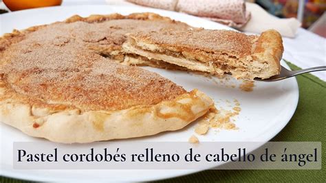 Pastel Cordobés Relleno De Cabello De ángel Receta Tradicional De La