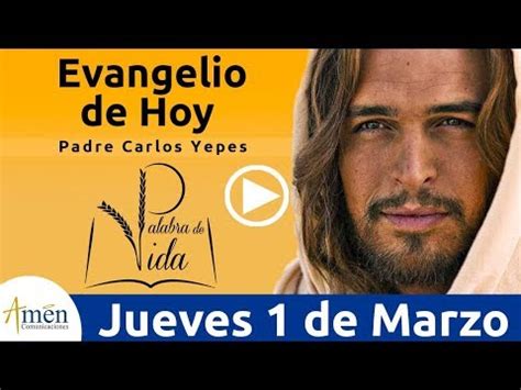 Evangelio De Hoy Jueves De Marzo Padre Carlos Yepes Youtube