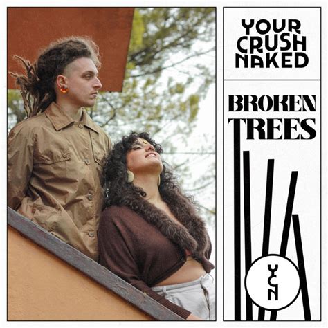 Broken Trees Your Crush Naked