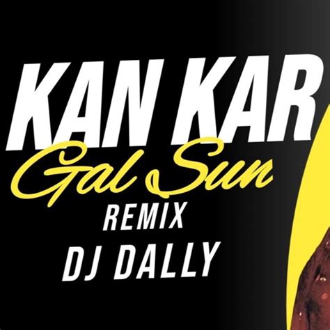 Listen To Music Albums Featuring Kan Kar Gal Sun Remix Dj Dally