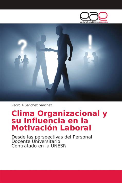 Clima Organizacional Y Su Influencia En La Motivación Laboral 978 620 2 13772 0