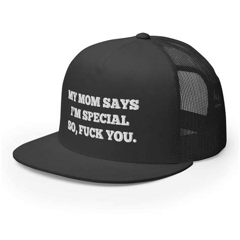 My Mom Says I M Special So Fuck You Hat Nouvette
