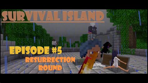 Survival Island Episode 5 Resurrection Round Youtube