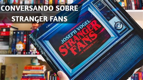 Stranger Fans Darkside Books Viagens Literárias YouTube