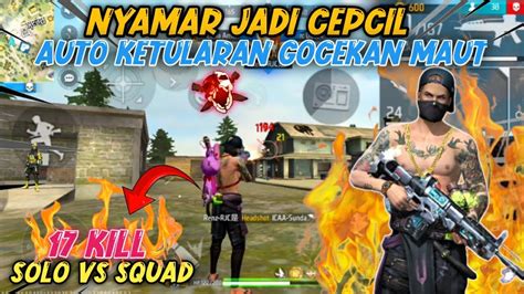 Solo Vs Squad Nyamar Jadi Cepcil Auto Ketularan Gocekan Maut Youtube