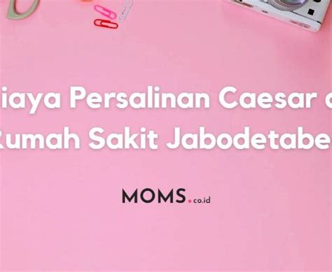 Kisaran Biaya Persalinan Normal Di Rumah Sakit Jabodetabek Terbaru MOMS