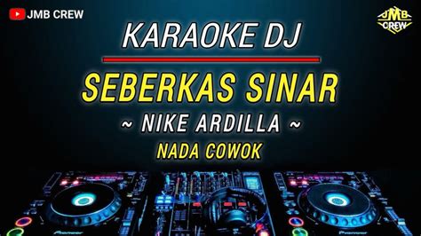 Karaoke Seberkas Sinar Nike Ardilla Versi Dj Remix Nada Pria Cowok