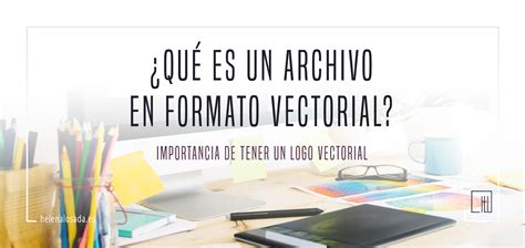 Qu Es Un Archivo En Formato Vectorial Helena Losada