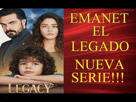 EMANET EL LEGADO LA NUEVA Y EXITOSA SERIE TURCA YouTube