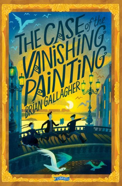 The Case Of The Vanishing Painting Childrens Books Ireland