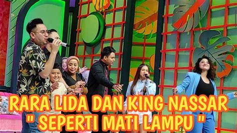 RARA LIDA DAN KING NASSAR SEPERTI MATI LAMPU PAGI PAGI AMBYAR