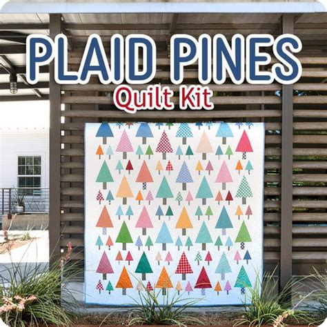 Plaid Pines Sew Along Quilt Kit Featuring Bee Plaids By Lori Holt