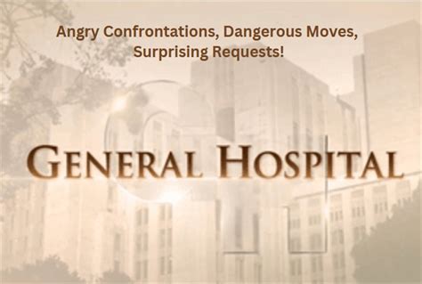 General Hospital Spoilers Angry Confrontations Dangerous Moves