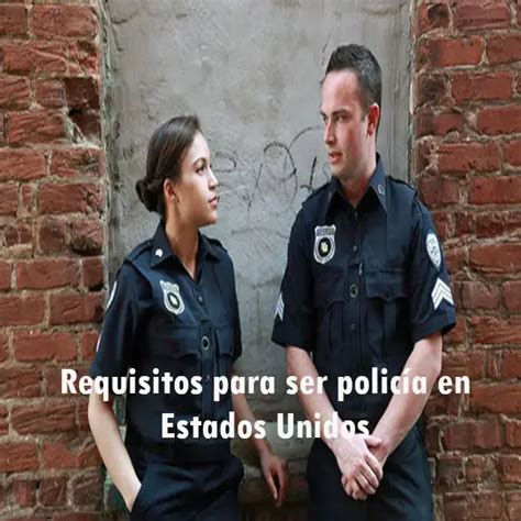 Requisitos Para Ser Polic A En Estados Unidos Elyex