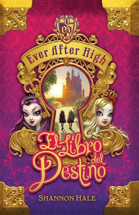 Rese A De Libro Ever After High El Libro Del Destino De Shannon Hale