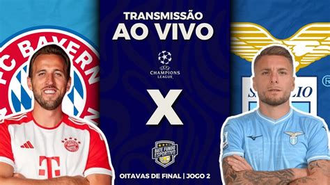 BAYERN DE MUNIQUE X LAZIO AO VIVO CHAMPIONS LEAGUE 23 24 OITAVAS DE