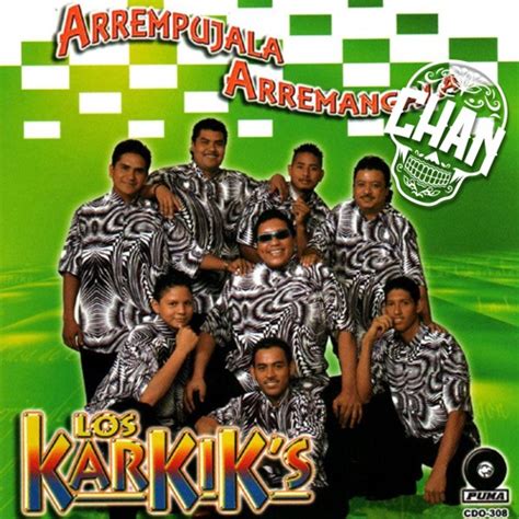 Stream Los Karkik S Arrempujala Arremangala Chan Remix By Chan