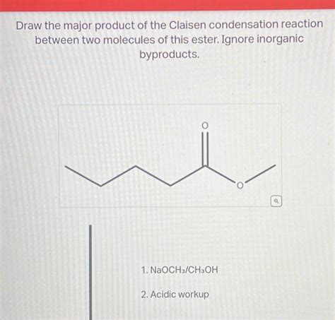 Solved Draw The Major Product Of The Claisen Condensation Chegg