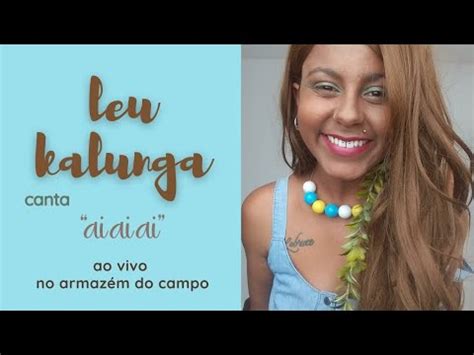 Leu Kalunga Ai Ai Ai Vers O Forr Vanessa Da Mata Youtube