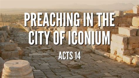 Preaching In The City Of Iconium Youtube