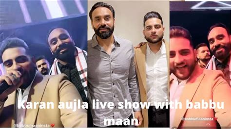 Karan Aujla Live Show With Babbu Maan 2021 Youtube