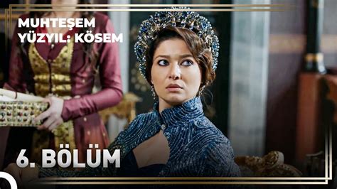 Kösem Sultan ın Hikayesi 6 Bölüm Valide Kösem Sultan Diyeceksiniz