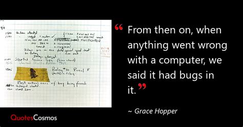 “From then on, when anything went wrong…” Grace Hopper Quote