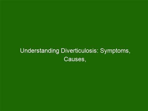 Understanding Diverticulosis: Symptoms, Causes, and Treatments - Health ...