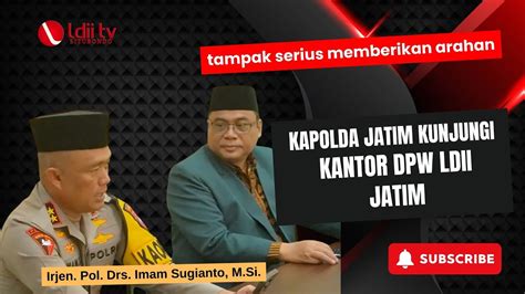 Kapolda Jatim Dan Jajarannya Datangi Kantor Dpw Ldii Jatim Youtube