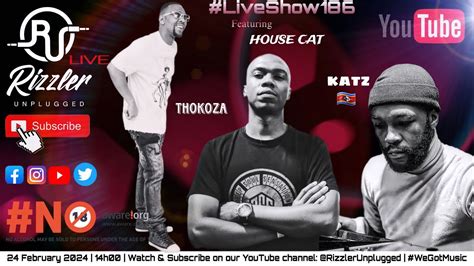 Rizzler Unplugged LiveShow186 Feat Katz X House Cat X Thokoza YouTube