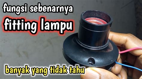 Fitting Lampu Dan Fungsinya Yang Penuh Rahasia YouTube