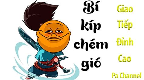 Bí kíp giao tiếp Chém gió đỉnh cao YouTube