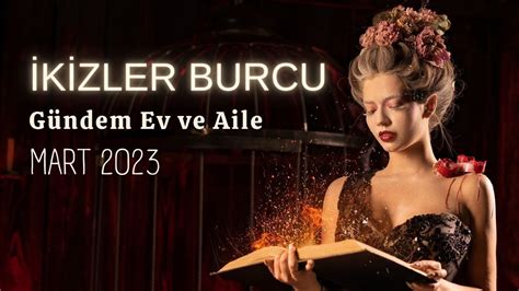 İKİZLER BURCU Mart 2023 Gündem Ev ve Aile içi Konular YouTube