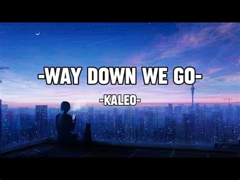 Way Down We Go Lyrics KALEO YouTube