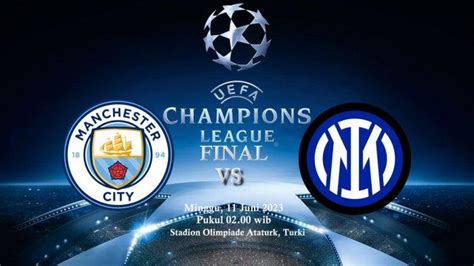 Duel Man City Vs Inter Milan Di Final Liga Champions Misi Inzaghi