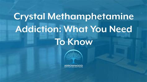 Crystal Meth Addiction What You Need To Know Arrowwood