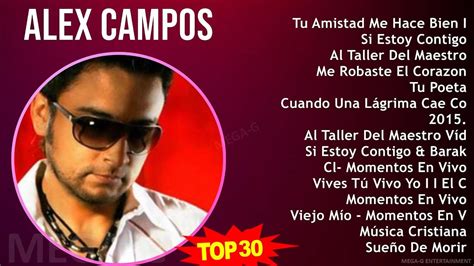 A L E X C A M P O S Mix 30 Grandes Exitos ~ 2000s Music ~ Top Latin