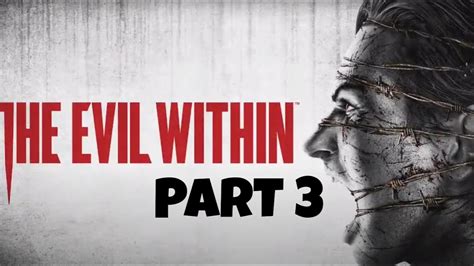 The Evil Within Walkthrough Gameplay PART 3 FULL GAME 4K YouTube