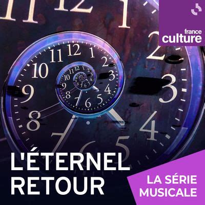 L éternel retour un podcast à écouter en ligne France Culture