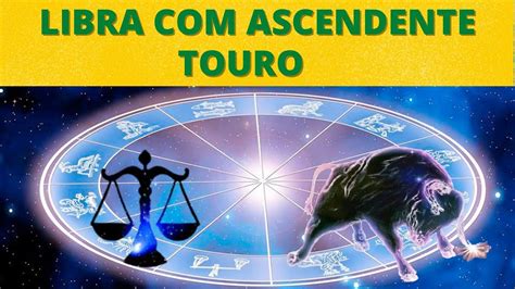 LIBRA ASCENDENTE EM TOURO YouTube