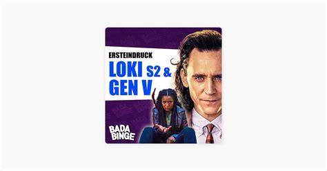 Bada Binge Der Serien Podcast Loki Staffel Gen V Frei