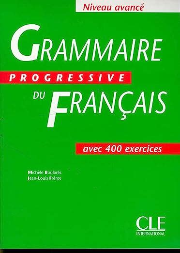 Grammaire Progressive Du Français Niveau Avancé Cahier De 400