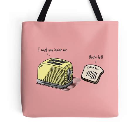 Funny Toaster Innuendo I Want You Inside Me Tote Bags By Funnyclan Redbubble