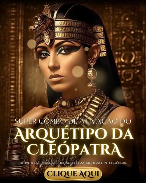 Como Ativar Cle Patra Arquetipos Arqu Tipos Cleopatra Ganhe De